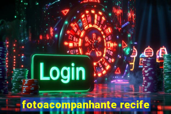 fotoacompanhante recife